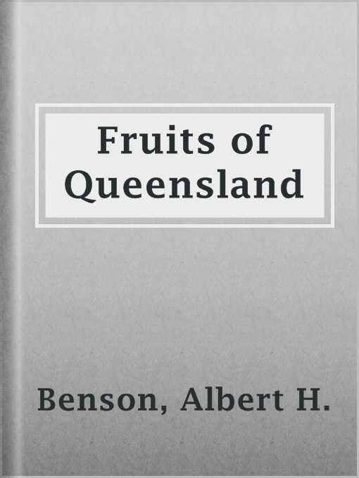 Title details for Fruits of Queensland by Albert H. Benson - Wait list